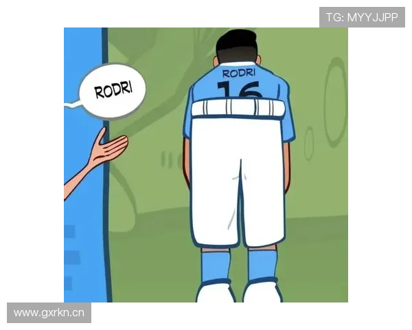 罗德里:远射与后插上进球成为后腰进攻武器的关键补充 罗德里:远射与后插上进球成为后腰进攻武器的关键补充